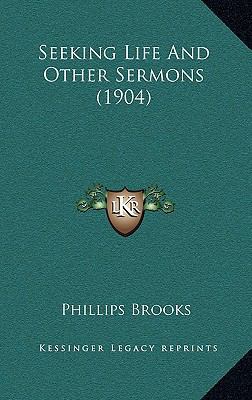 Seeking Life and Other Sermons (1904) 1164789112 Book Cover