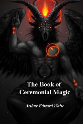 The Book of Ceremonial Magic 1548236136 Book Cover