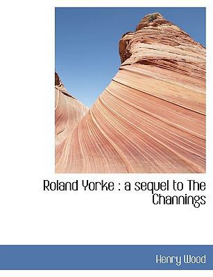 Roland Yorke: A Sequel to the Channings 1116047152 Book Cover
