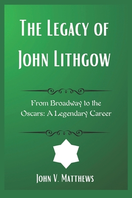 The Legacy of John Lithgow: From Broadway to th... B0DY7JYGRT Book Cover