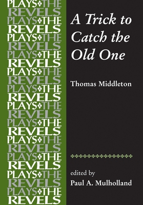 A Trick to Catch the Old One: By Thomas Middleton 1526116936 Book Cover