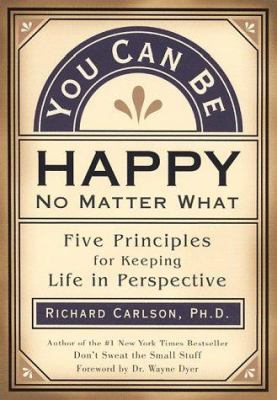 You Can Be Happy No Matter What: Five Principle... 1577311108 Book Cover