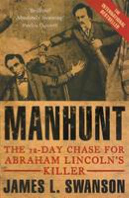 Manhunt: The 12-Day Chase for Abraham Lincoln's... 0749951346 Book Cover