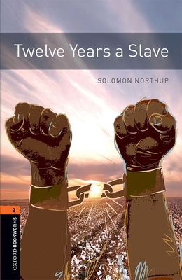 Oxford Bookworms 3e 2 Twelve Years a Slave 0194024113 Book Cover