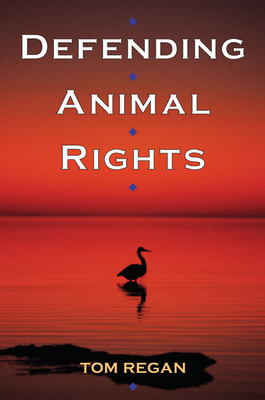 Defending Animal Rights 0252074165 Book Cover