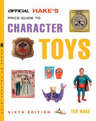 The Official Hake's Price Guide to Character Toys 0375721053 Book Cover