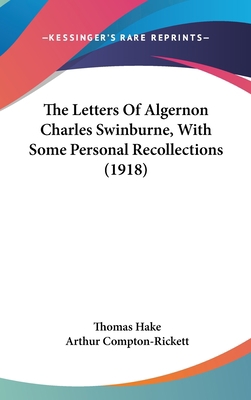 The Letters of Algernon Charles Swinburne, with... 1436581656 Book Cover