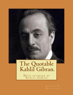 The Quotable Kahlil Gibran.With artwork by Kahl... 1483939405 Book Cover