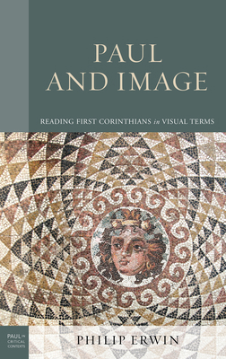 Paul and Image: Reading First Corinthians in Vi... 1978710712 Book Cover