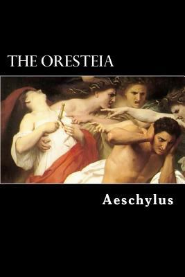 The Oresteia: The Agamemnon, The Libation-Beare... 1482315424 Book Cover