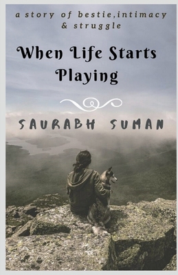 When Life Starts Playing 1647833132 Book Cover