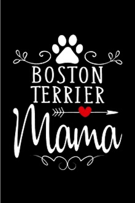 Paperback Boston terrier mama: Boston Terrier journal blank lined notebook ruled college school diary bostie terriers dog mom dad noteworthy organizer pet lovers wicked cool design A snarky gag humour gift Book