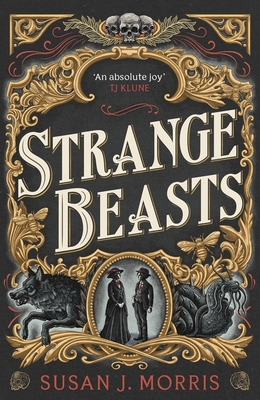 Strange Beasts: A thrilling gaslamp fantasy ful... 1399734784 Book Cover