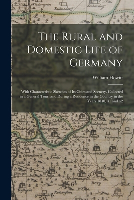 The Rural and Domestic Life of Germany: With Ch... 1018036598 Book Cover