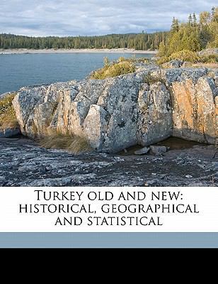 Turkey Old and New: Historical, Geographical an... 1177691086 Book Cover