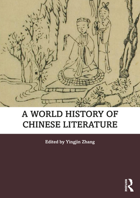 A World History of Chinese Literature 0367764962 Book Cover
