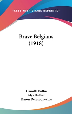 Brave Belgians (1918) 1436992788 Book Cover