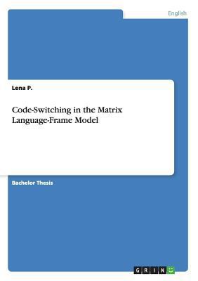 Code-Switching in the Matrix Language-Frame Model 3668181233 Book Cover