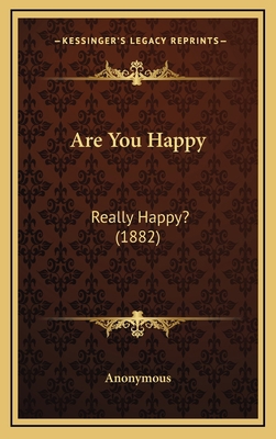 Are You Happy: Really Happy? (1882) 1169052541 Book Cover