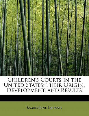 Children's Courts in the United States: Their O... 1241664951 Book Cover