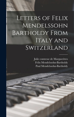 Letters of Felix Mendelssohn Bartholdy From Ita... 1018133003 Book Cover
