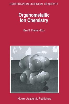 Organometallic Ion Chemistry 9401065365 Book Cover