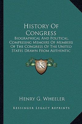 History Of Congress: Biographical And Political... 1164109510 Book Cover