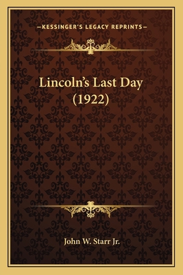 Lincoln's Last Day (1922) 1163933937 Book Cover