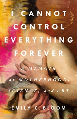 I Cannot Control Everything Forever: A Memoir o... 1250285682 Book Cover