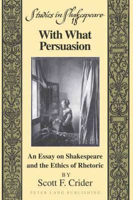 With What Persuasion; An Essay on Shakespeare a... 1433103125 Book Cover