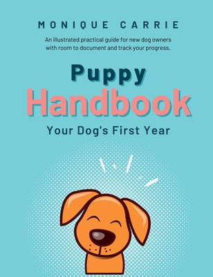 Puppy Handbook: Your Dog's First Year: Easy-to-... 173921501X Book Cover