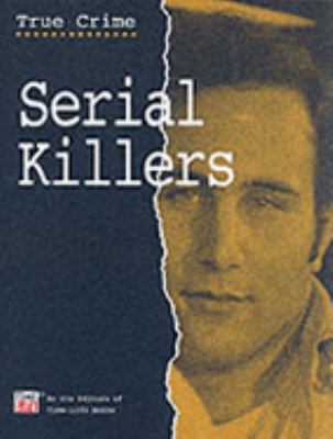 Serial Killers (Part of the 'True Crime' Series) 1844471020 Book Cover