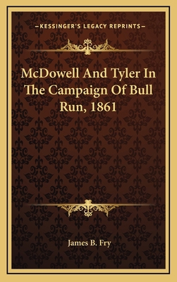 McDowell And Tyler In The Campaign Of Bull Run,... 1168857015 Book Cover