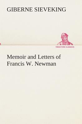 Memoir and Letters of Francis W. Newman 3849513114 Book Cover