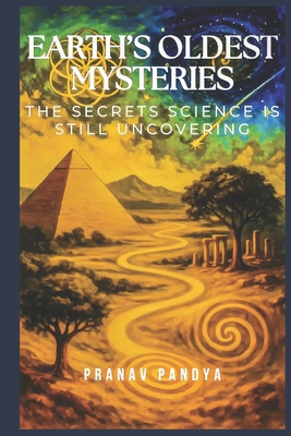 Earth's Oldest Mysteries: The Secrets Science I... B0F593S4X5 Book Cover