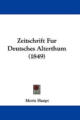 Zeitschrift Fur Deutsches Alterthum (1849) 1104587874 Book Cover