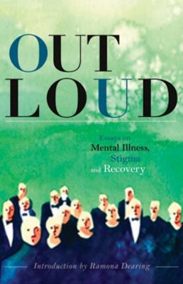 Out Loud: Essays on Mental Illness, Stigma and ... 1550813293 Book Cover
