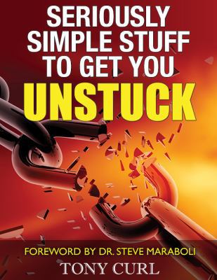 Seriously Simple Stuff to Get You Unstuck. 0995364907 Book Cover