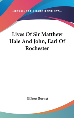 Lives Of Sir Matthew Hale And John, Earl Of Roc... 0548242720 Book Cover