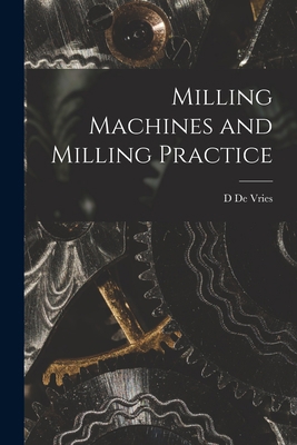 Milling Machines and Milling Practice 1017029091 Book Cover