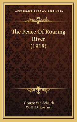 The Peace Of Roaring River (1918) 116728996X Book Cover