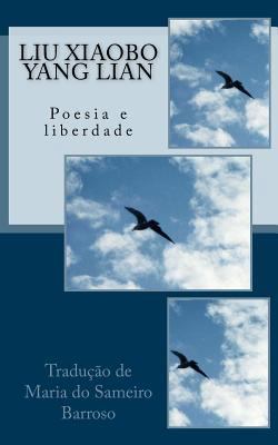 Liu Xiaobo e Yang Lian: Poesia e liberdade [Portuguese] 1548038547 Book Cover