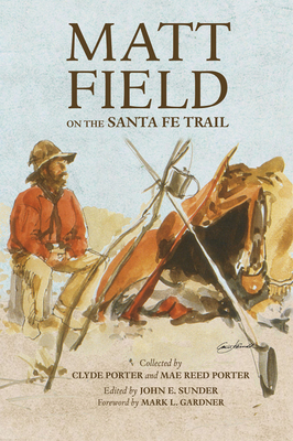 Matt Field on the Santa Fe Trail (American Exploration and Travel Series)