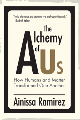 The Alchemy of Us: How Humans and Matter Transf... 0262043807 Book Cover