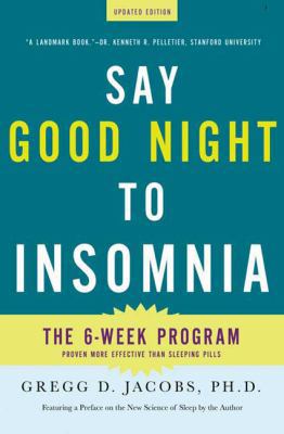 Say Good Night to Insomnia: The Six-Week, Drug-... 0805089586 Book Cover