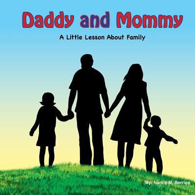 Daddy and Mommy: A Little Lesson About Family 1977606385 Book Cover