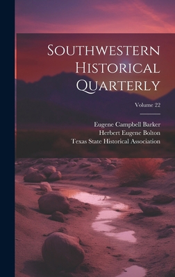 Southwestern Historical Quarterly; Volume 22 1019707615 Book Cover