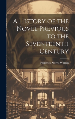 A History of the Novel Previous to the Seventee... 1020866039 Book Cover