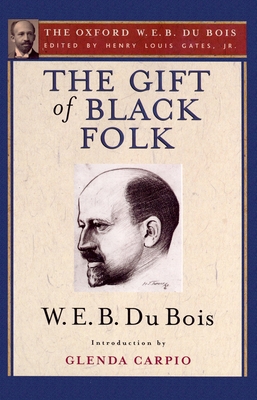 The Gift of Black Folk (the Oxford W. E. B. Du ... 0195325788 Book Cover