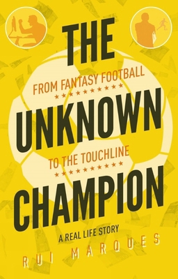 The Unknown Champion: From Fantasy Football to ... 1785315048 Book Cover